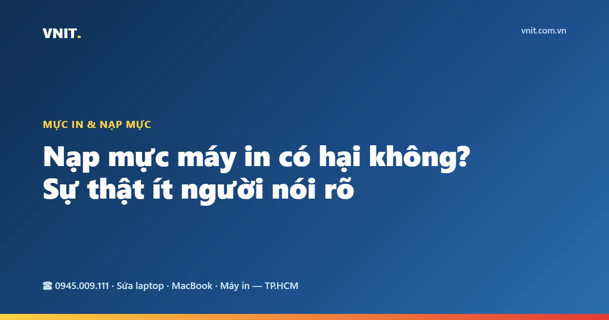 Nạp mực máy in có hại không? Sự thật ít người nói rõ